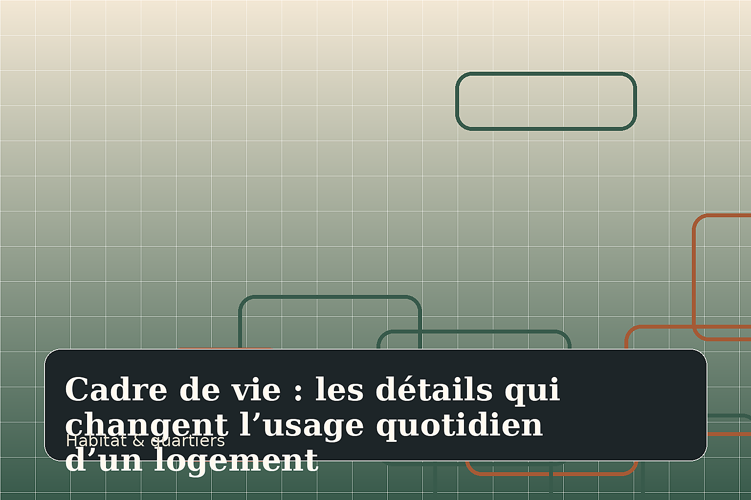 Cadre de vie : les détails qui changent l’usage quotidien d’un logement
