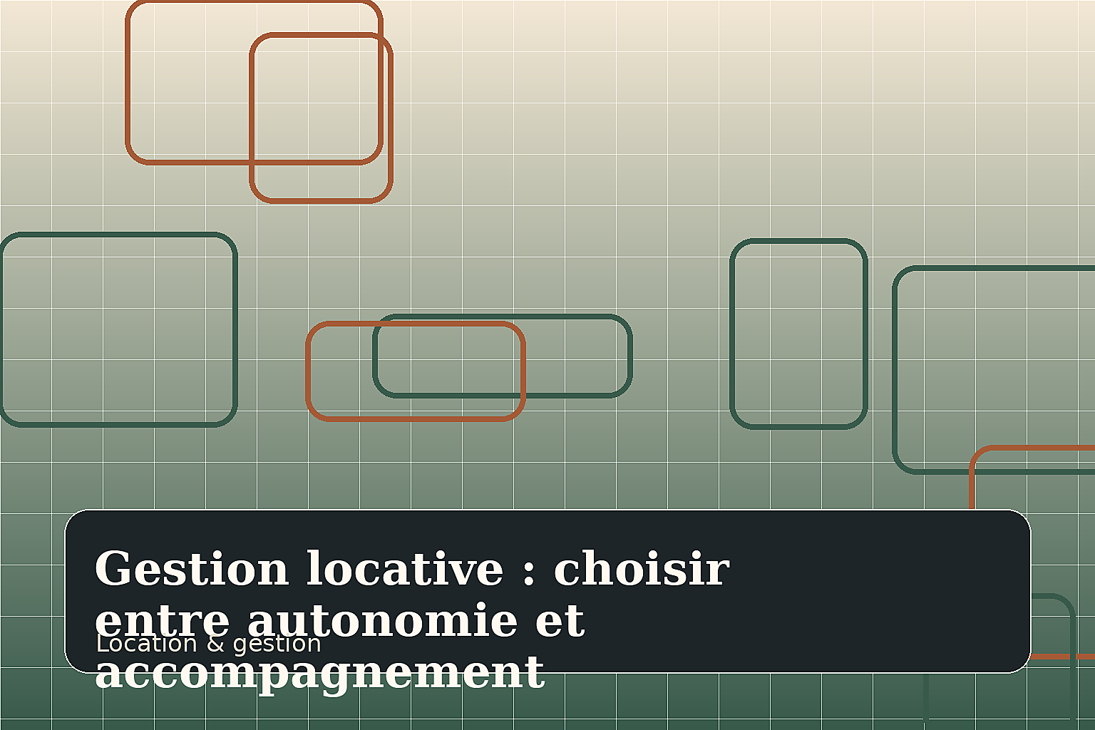 Gestion locative : choisir entre autonomie et accompagnement