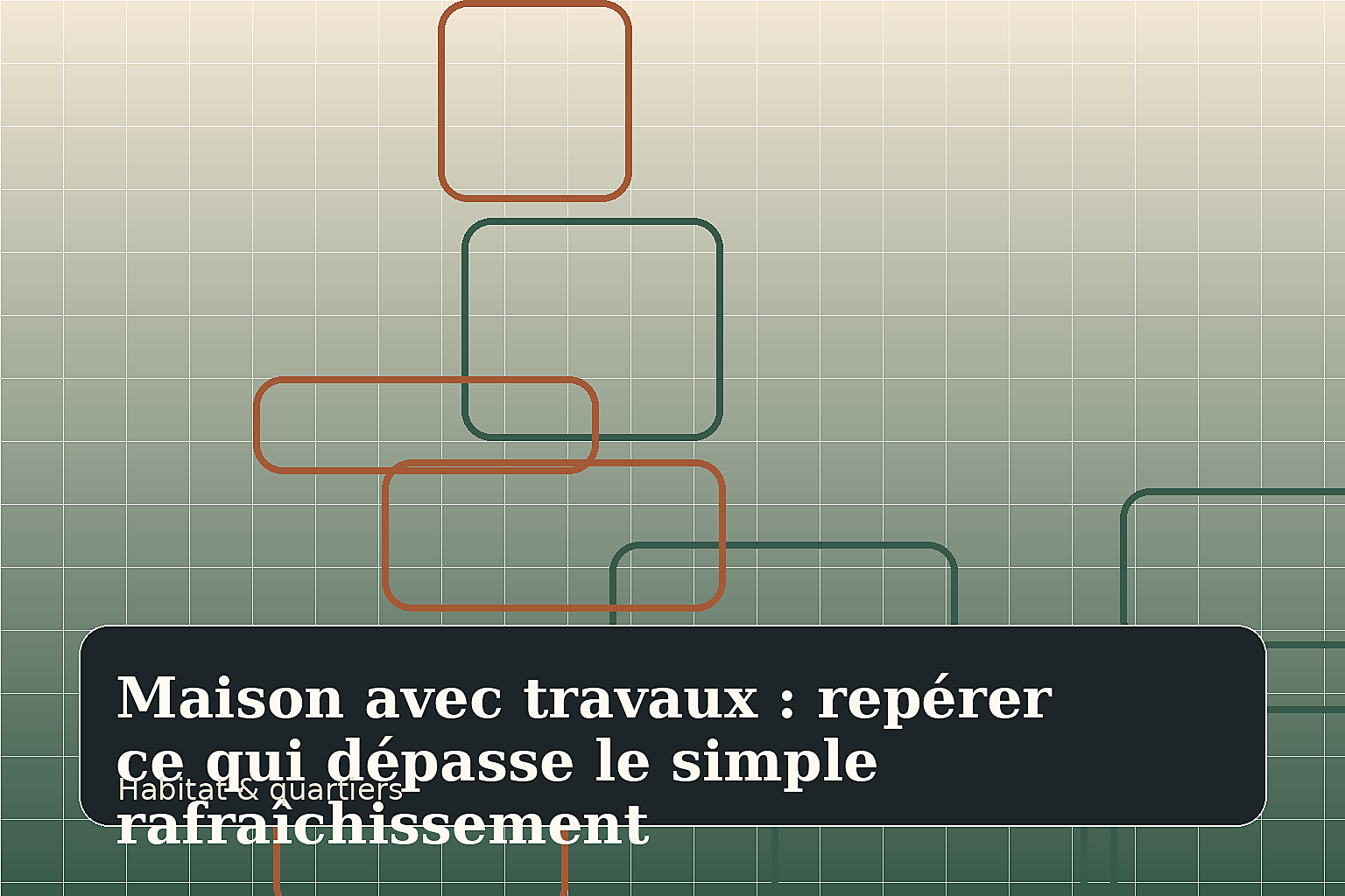 Maison avec travaux : repérer ce qui dépasse le simple rafraîchissement