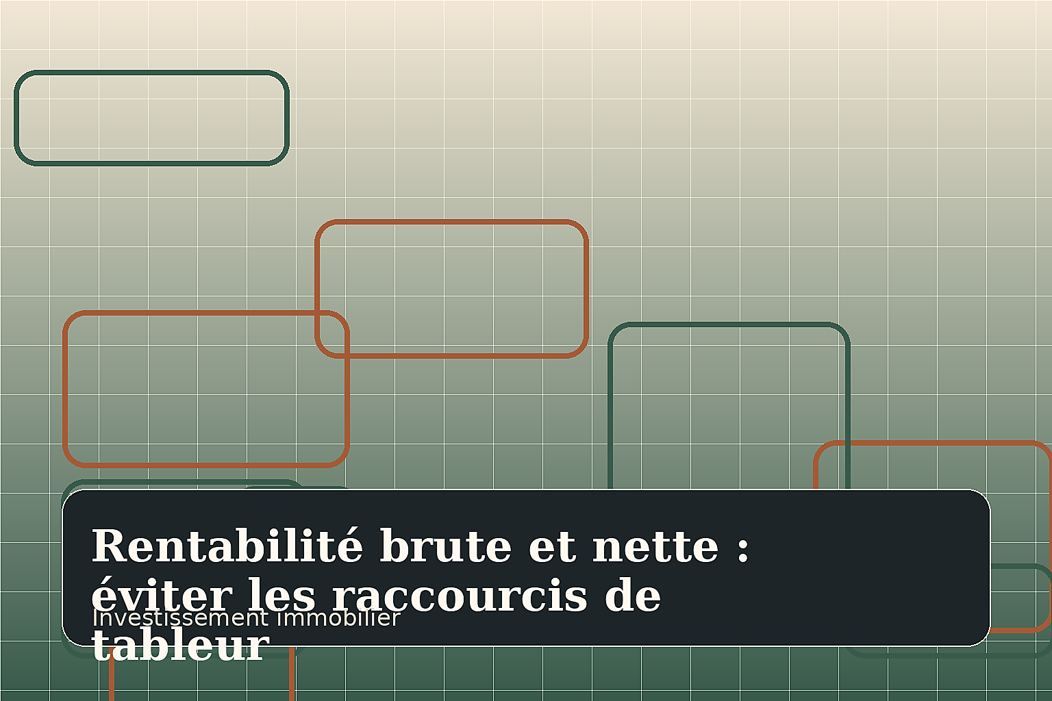 Rentabilité brute et nette : éviter les raccourcis de tableur