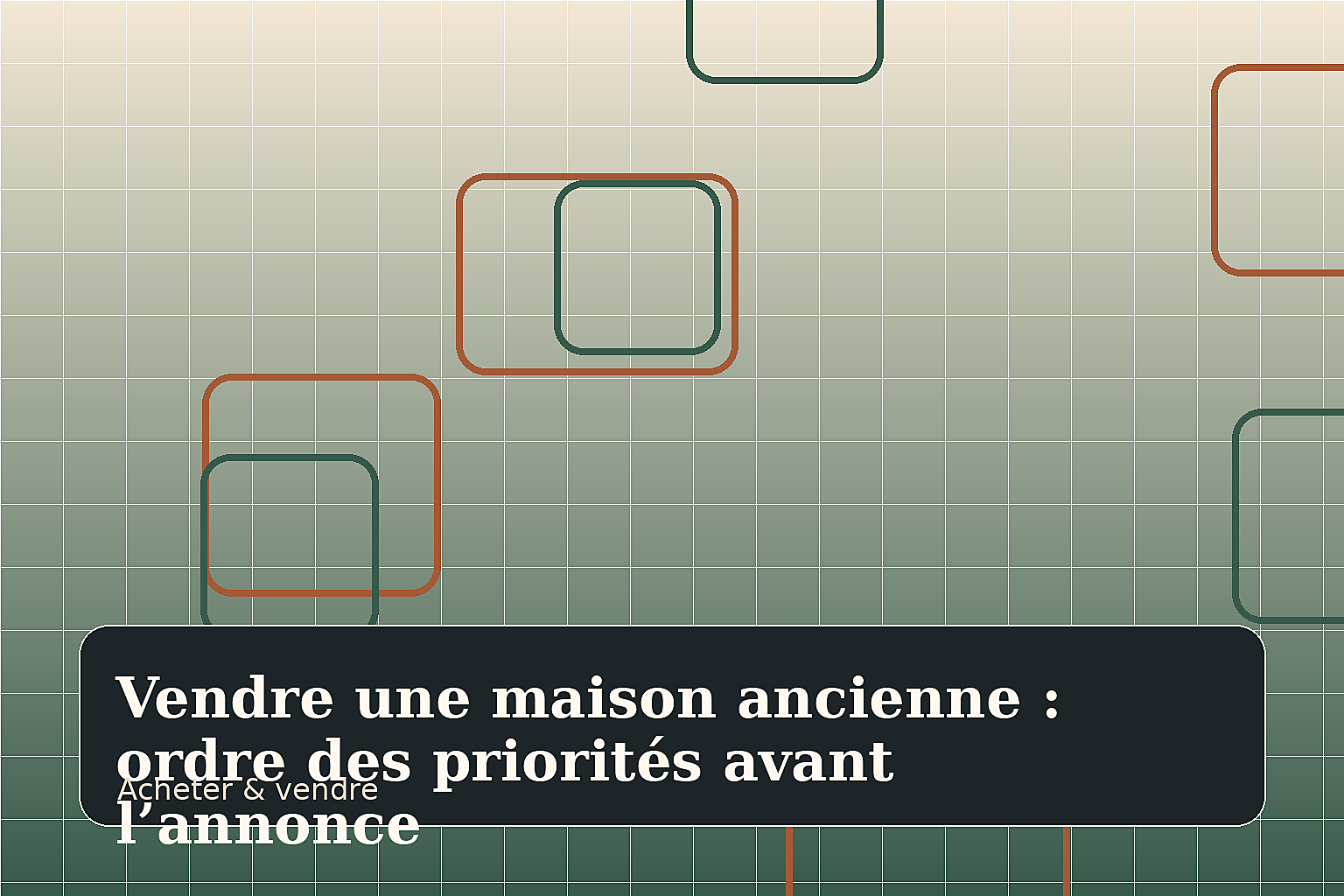 Vendre une maison ancienne : ordre des priorités avant l’annonce