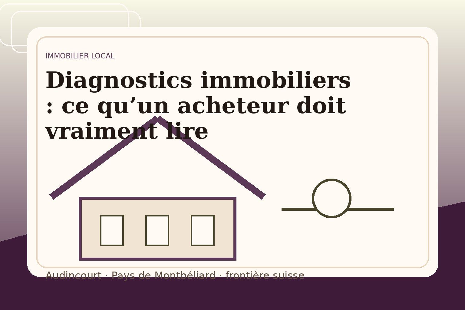Diagnostics immobiliers : ce qu’un acheteur doit vraiment lire